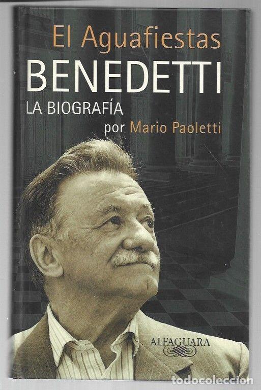 Libros: AGUAFIESTAS BENEDETTI - EL. LA BIOGRAFIA - PAOLETTI, MARIO