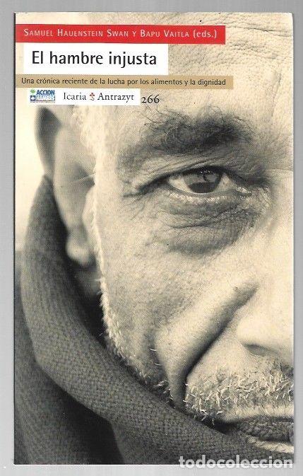 Libros: HAMBRE INJUSTA - EL - SWAN, SAMUEL HAUENSTEIN Y BAPU VAITLA (EDITORES)