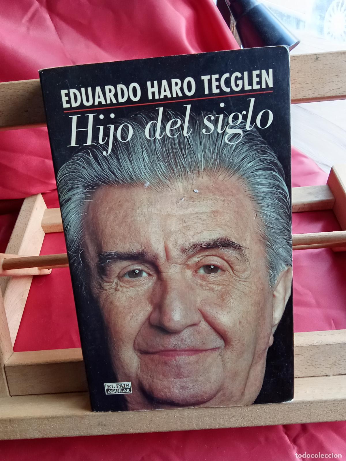 Libros: Hijo del siglo. Eduardo Haro Tecglen L.4349-203