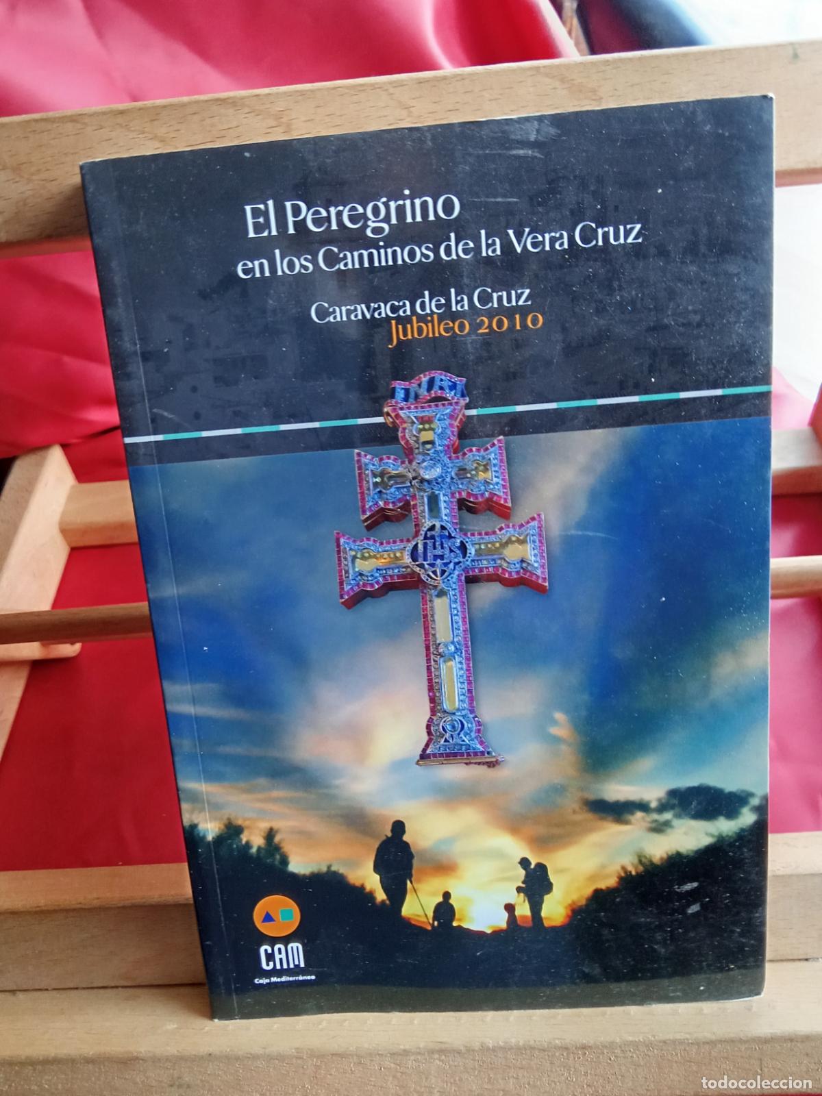 Libros: El Peregrino en los caminos de Vera Cruz. Caravaca de la Cruz, Jubileo 2010 L.4349-206