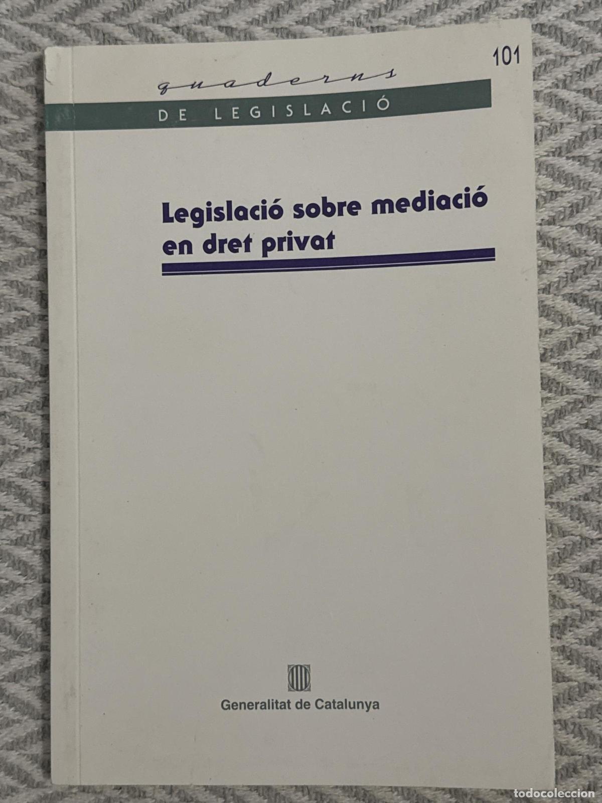 Libros: Legislaci&oacute; sobre mediaci&oacute; en dret privat - Generalitat de Catalunya