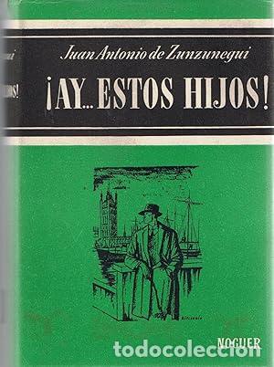 Livres: AY ESTOS HIJOS - Zunzunegui,Juan Antonio de