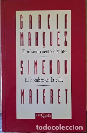 books: EL MISMO CUENTO DISTINTO/EL HOMBRE EN LA CALLE - Garc&iacute;a M&aacute;rquez/Simenon