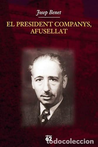 B&uuml;cher: EL PRESIDENT COMPANYS AFUSELLAT - Benet,Josep