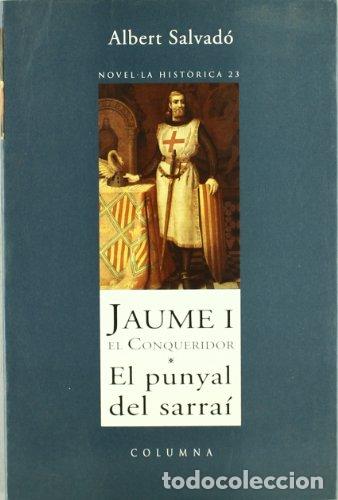 Livros em segunda m&atilde;o: JAUME I EL CONQUERIDOR EL PUNYAL DEL SARRA&Iacute; - Salvad&oacute;,Albert