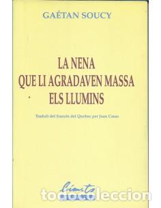 Livros em segunda m&atilde;o: LA NENA QUE LI AGRADAVEN MASSA ELS LLUMINS - Soucy,Gaetan