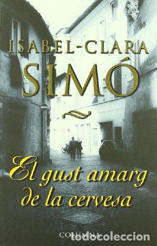 Livros em segunda m&atilde;o: EL GUST AMARG DE LA CERVESA Dedicat i signat pel l&acute;autora - Sim&oacute;,Isabel-Clara