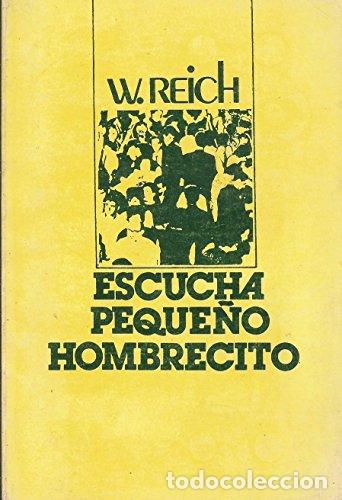 Libros: ESCUCHA PEQUE&Ntilde;O HOMBRECITO - Reich,Wilhelm