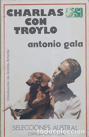 Libros: CHARLAS CON TROYLO - Gala,Antonio
