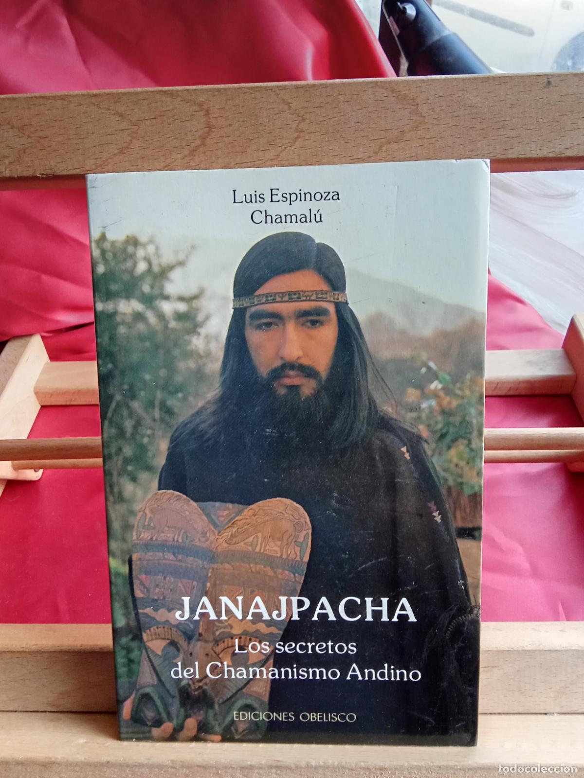 Libros: Janajpacha, los secretos del chamanismo Andino. Luis Espinosa Chamal&uacute; L.4349-219