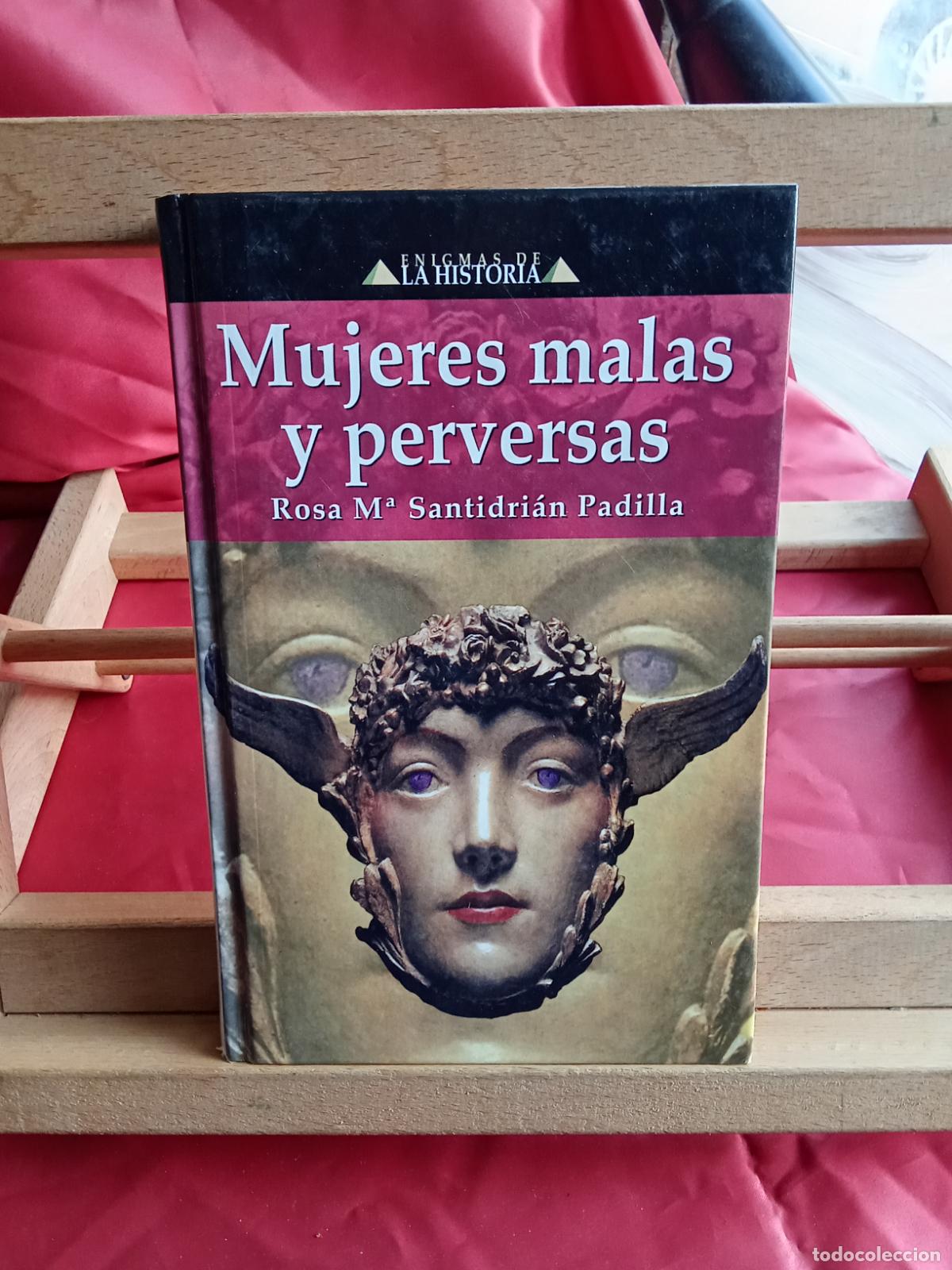 Libros: Mujeres malas y perversas. Rosa M&ordf; Santidri&aacute;n Padilla L.4349-226