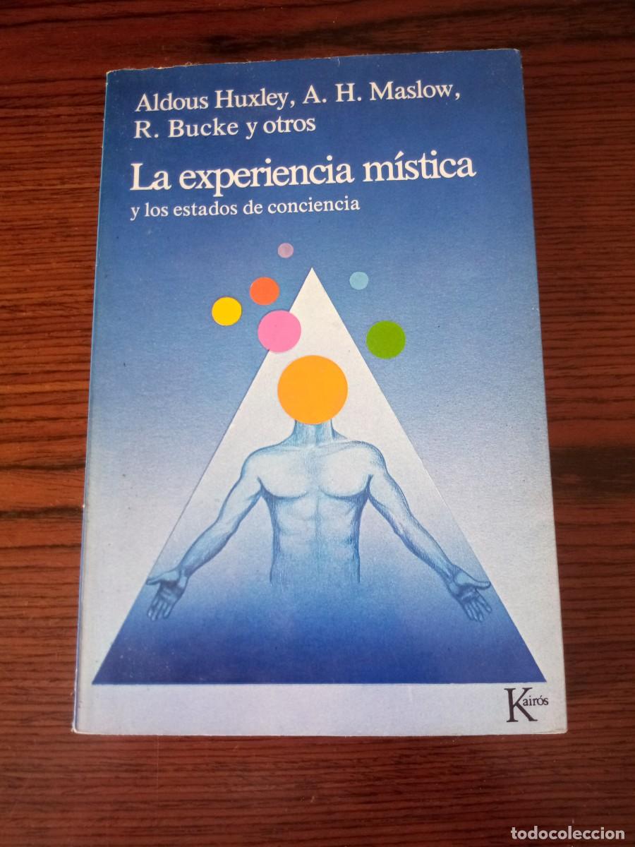 Libros: &rdquo;La experiencia m&iacute;stica y los estados de conciencia&rdquo;, Huxley, Maslow, Bucke, y otros (Kair&oacute;s)