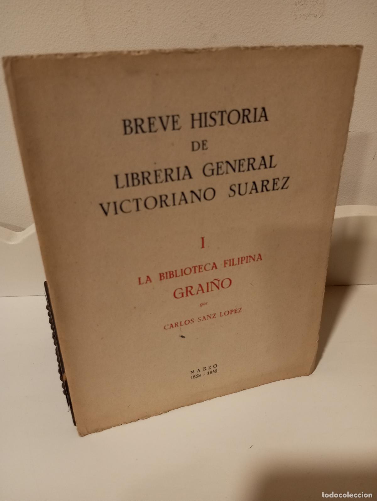 B&uuml;cher: LA BIBLIOTECA FILIPINA GRAI&Ntilde;O (COL. BREVE HISTORIA DE LA LIBRERIA GENERAL VICTORIANO SUAREZ TOMO I)