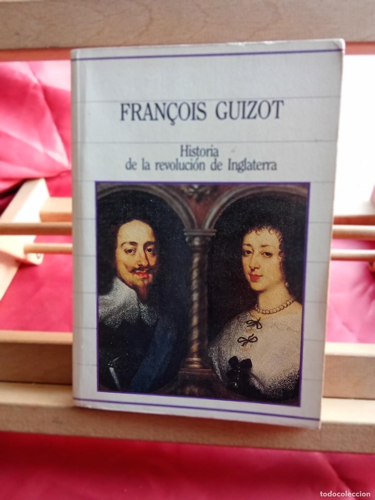Libros: Historia de la revoluci&oacute;n de inglaterra. Fran&ccedil;ois Guizot L.4349-265
