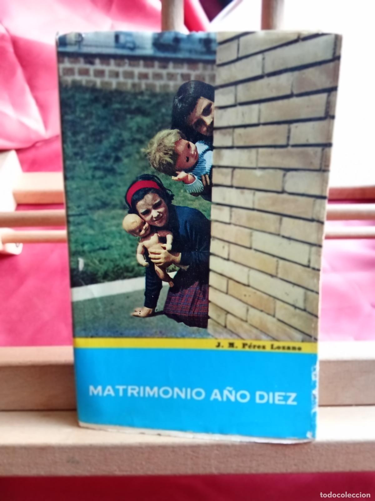 Libros: Matrimonio a&ntilde;o diez. J.M. P&eacute;rez Lozano L.4364-1787