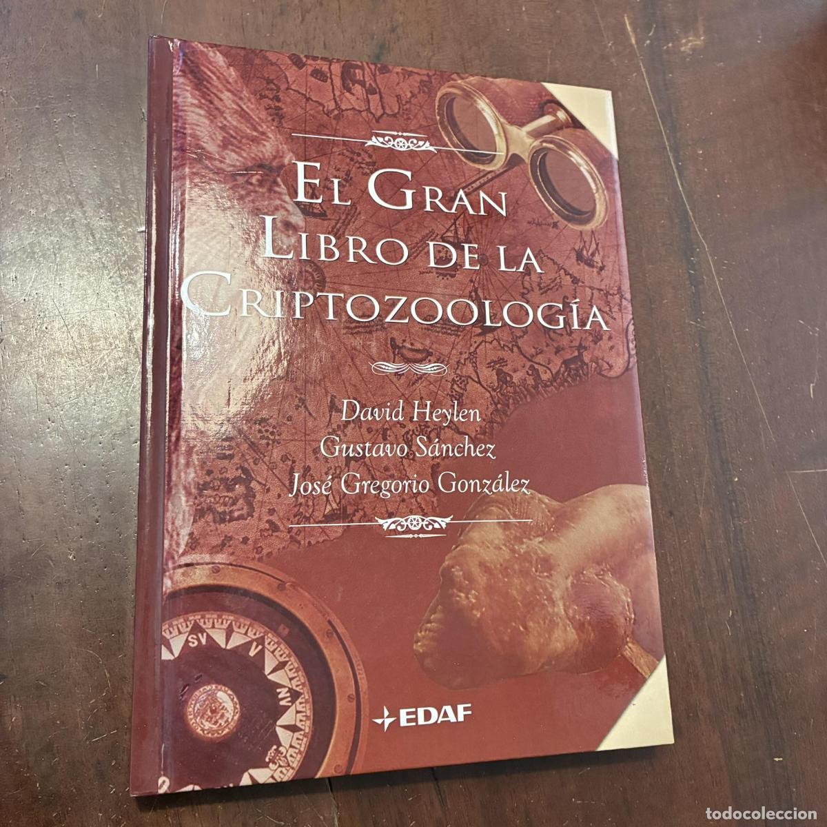 Libri di seconda mano: El gran libro de la criptozoolog&iacute;a - David Heylen. Gustavo S&aacute;nchez. Jos&eacute; Gregorio Gonz&aacute;lez