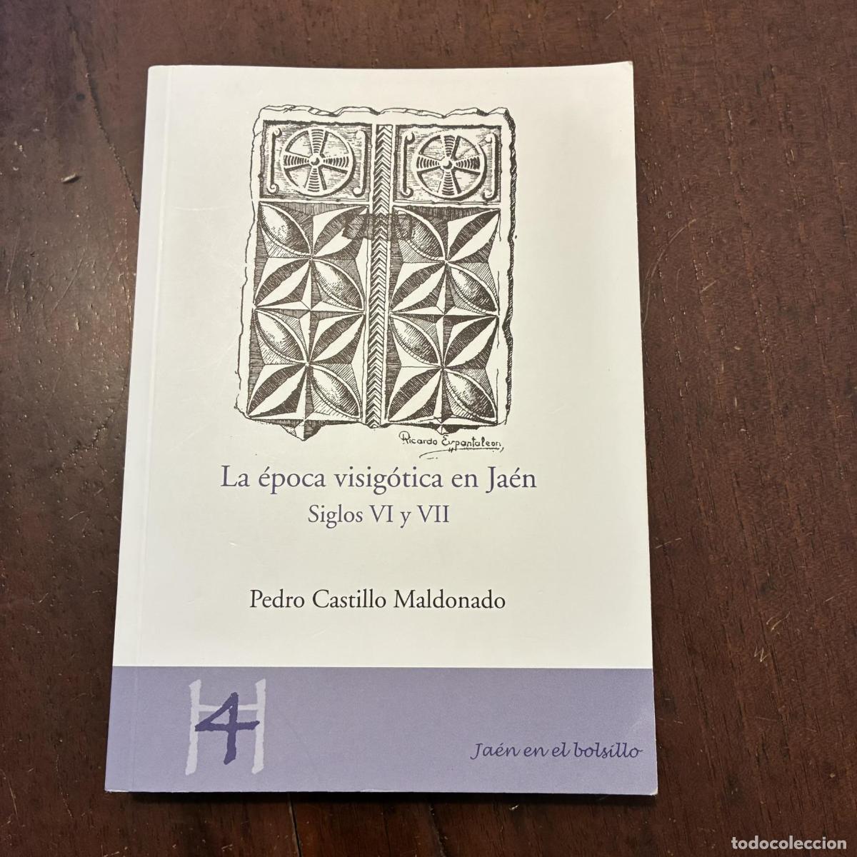 Livros em segunda m&atilde;o: La &eacute;poca visig&oacute;tica en Ja&eacute;n. Siglos VI y VII - Pedro Castillo Maldonado