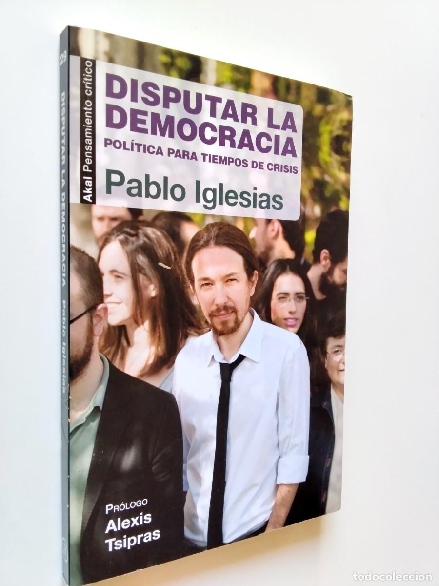 Libros: Pablo Iglesias - Disputar la democracia. Pol&iacute;tica para tiempos de crisis