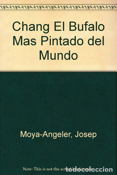 Libros: Chang, el b&uacute;falo m&aacute;s pintado del mundo- 9788420756646