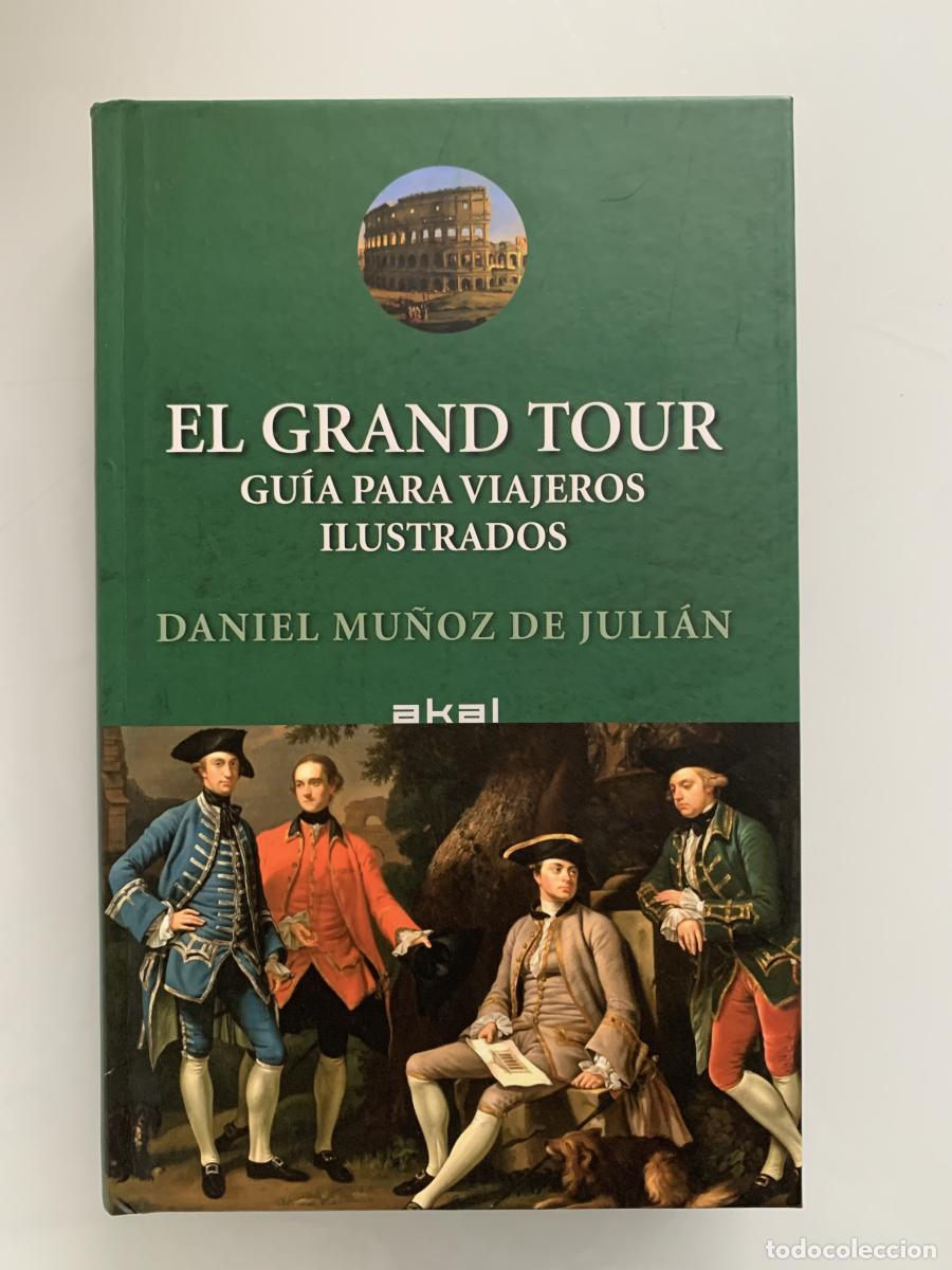 Libros: EL GRAND TOUR. Gu&iacute;a para viajeros ilustrados - Daniel Mu&ntilde;oz de Juli&aacute;n