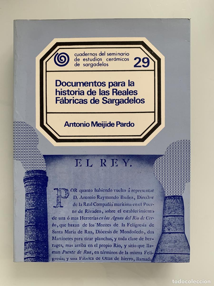 Libros: DOCUMENTOS PARA LA HISTORIA DE LAS REALES F&Aacute;BRICAS DE SARGADELOS - Antonio Meijide Pardo