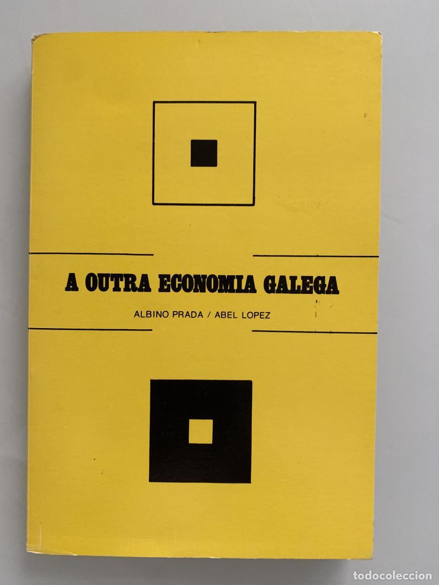 Libros: A OUTRA ECONOM&Iacute;A GALEGA - Albino Prada y Abel L&oacute;pez