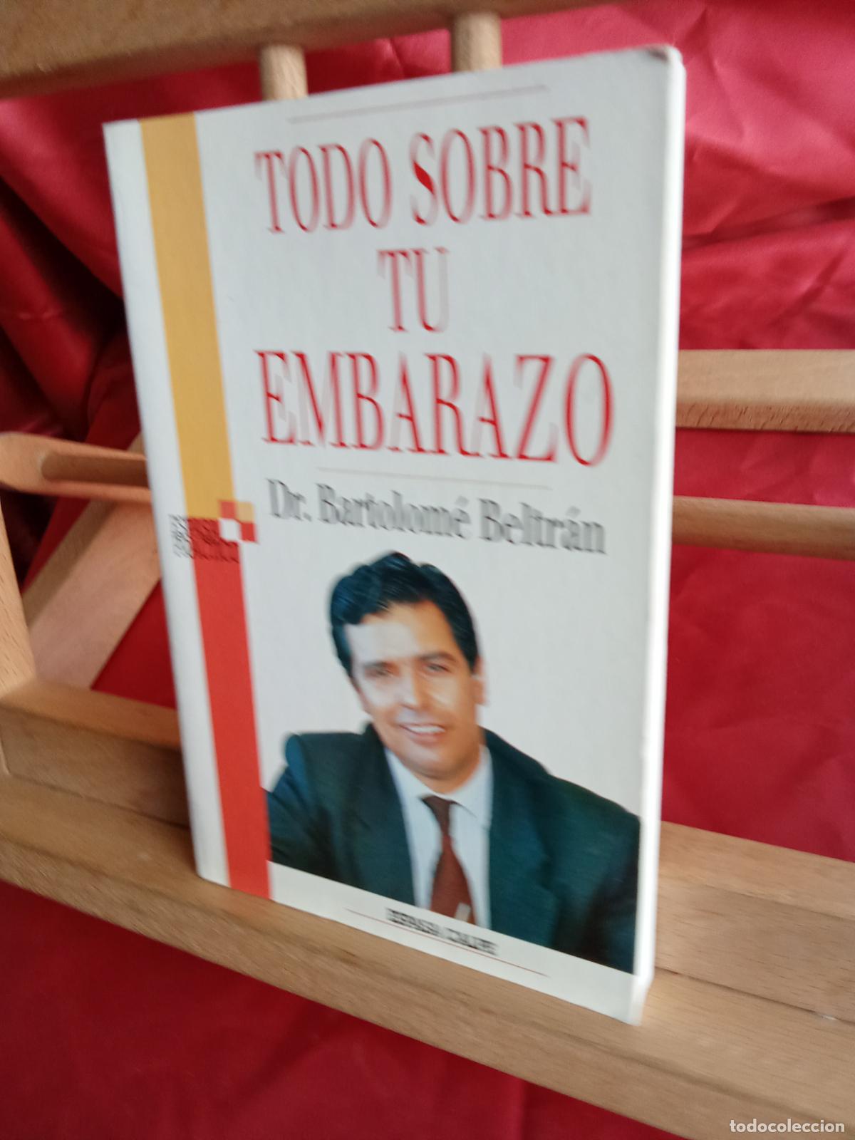 Libros: Todo sobre tu embarazo. Dr. Bartolom&eacute; Beltr&aacute;n L.12229-864