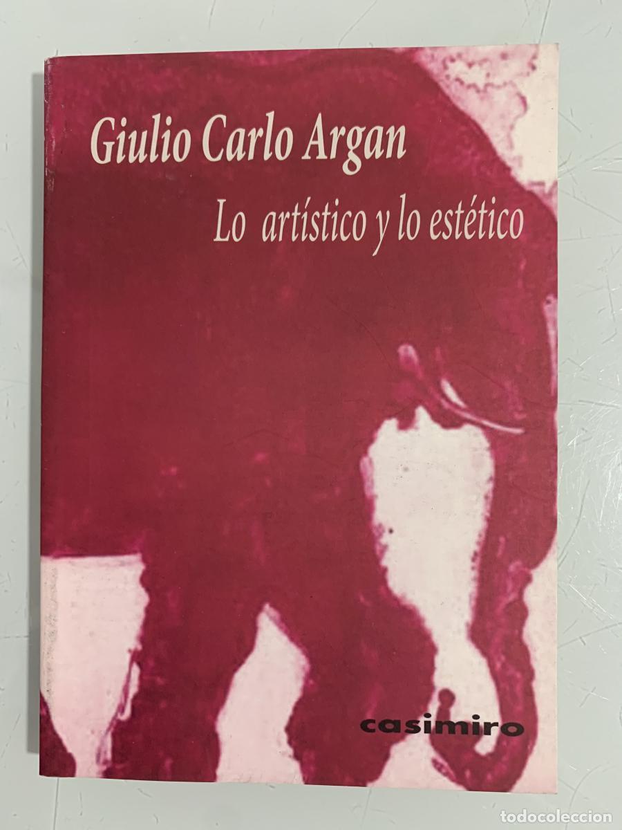 Libros: LO ART&Iacute;STICO Y LO EST&Eacute;TICO - Giulio Carlo Argan