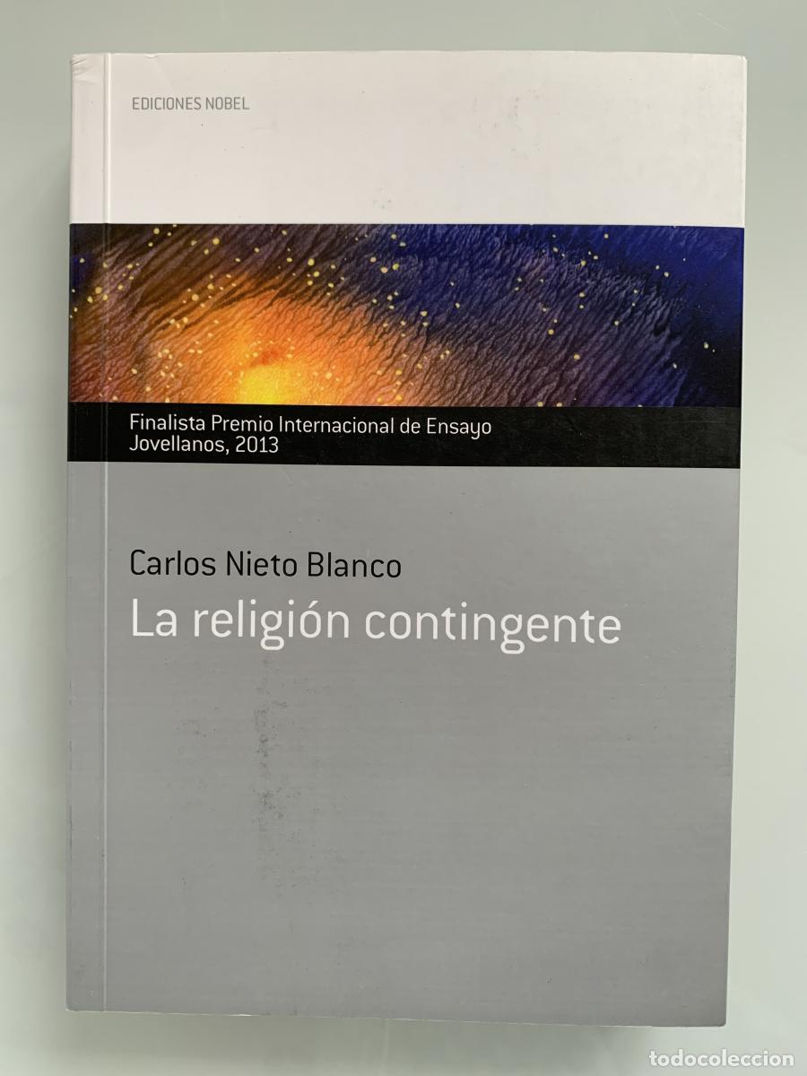 Libros: LA RELIGI&Oacute;N CONTINGENTE (Finalista Premio Internacional de Ensayo Jovellanos, 2013) - Carlos Nieto B