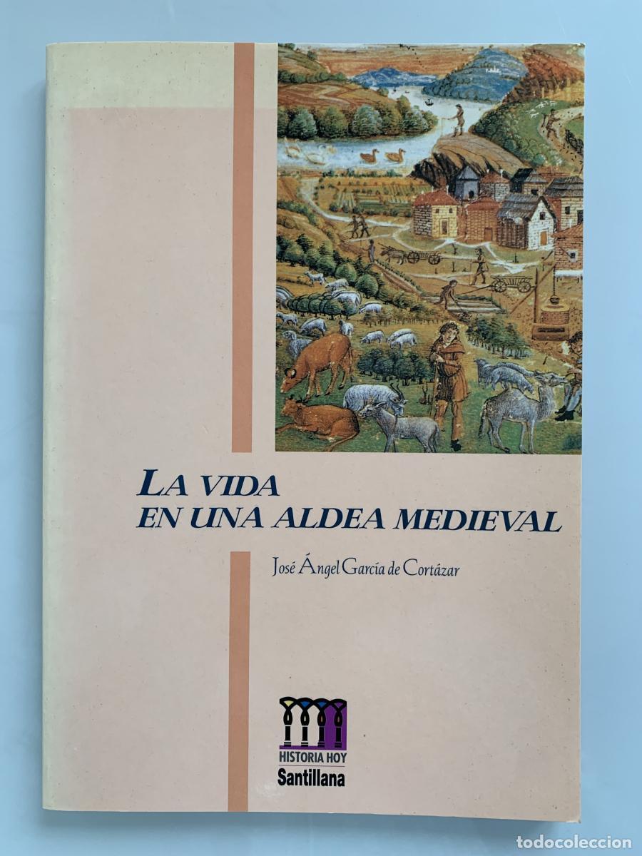 Libros: LA VIDA EN UNA ALDEA MEDIEVAL &#40;40;dedicado por el autor&#41; - Jos&eacute; &Aacute;ngel Garc&iacute;a De Cortazar
