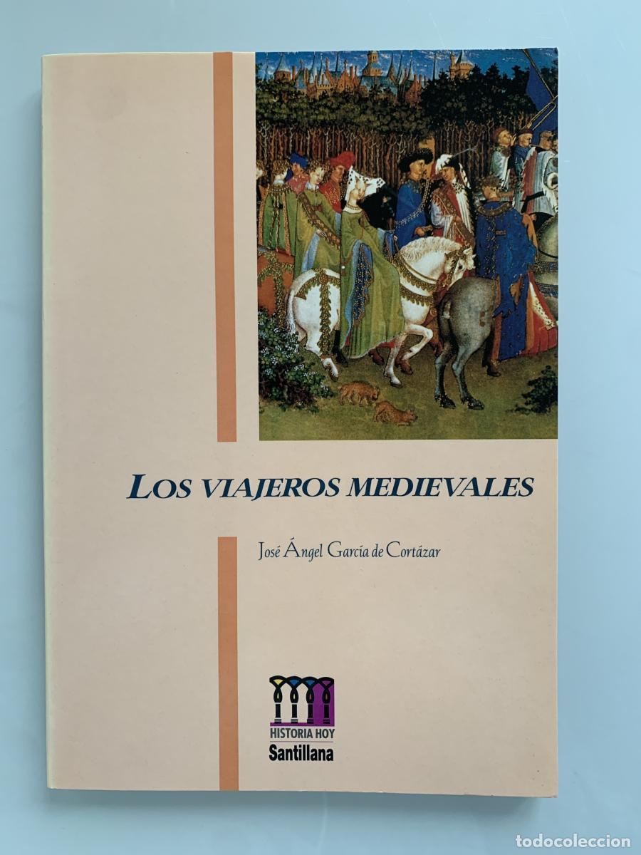 Libros: LOS VIAJEROS MEDIEVALES (dedicado por el autor) - Jos&eacute; &Aacute;ngel Garc&iacute;a de Cort&aacute;zar