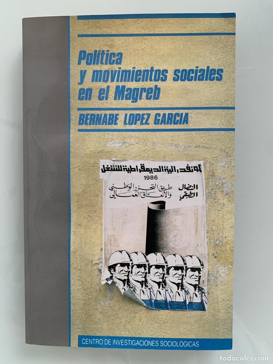 Libros: POL&Iacute;TICA Y MOVIMIENTOS SOCIALES EN EL MAGREB - Bernab&eacute; L&oacute;pez Garc&iacute;a