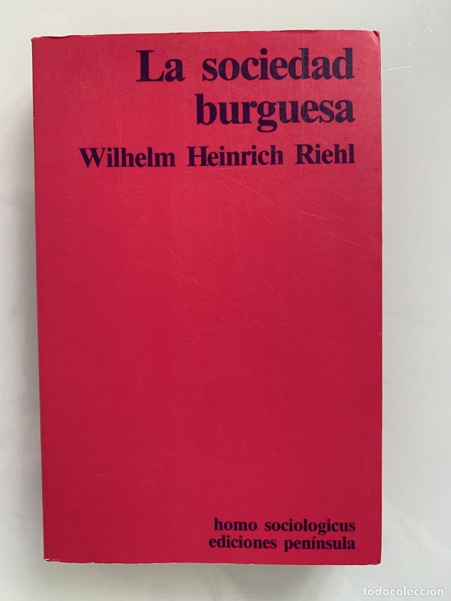 Libros: LA SOCIEDAD BURGUESA - Wilhelm Heinrich Riehl