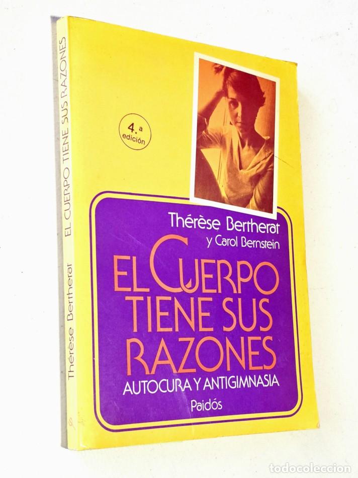 Libros: EL CUERPO TIENE SUS RAZONES . AUTOCURA Y ANTIGIMNASIA - TH&Eacute;R&Egrave;SE BERTHERAT y Carol Bernstein