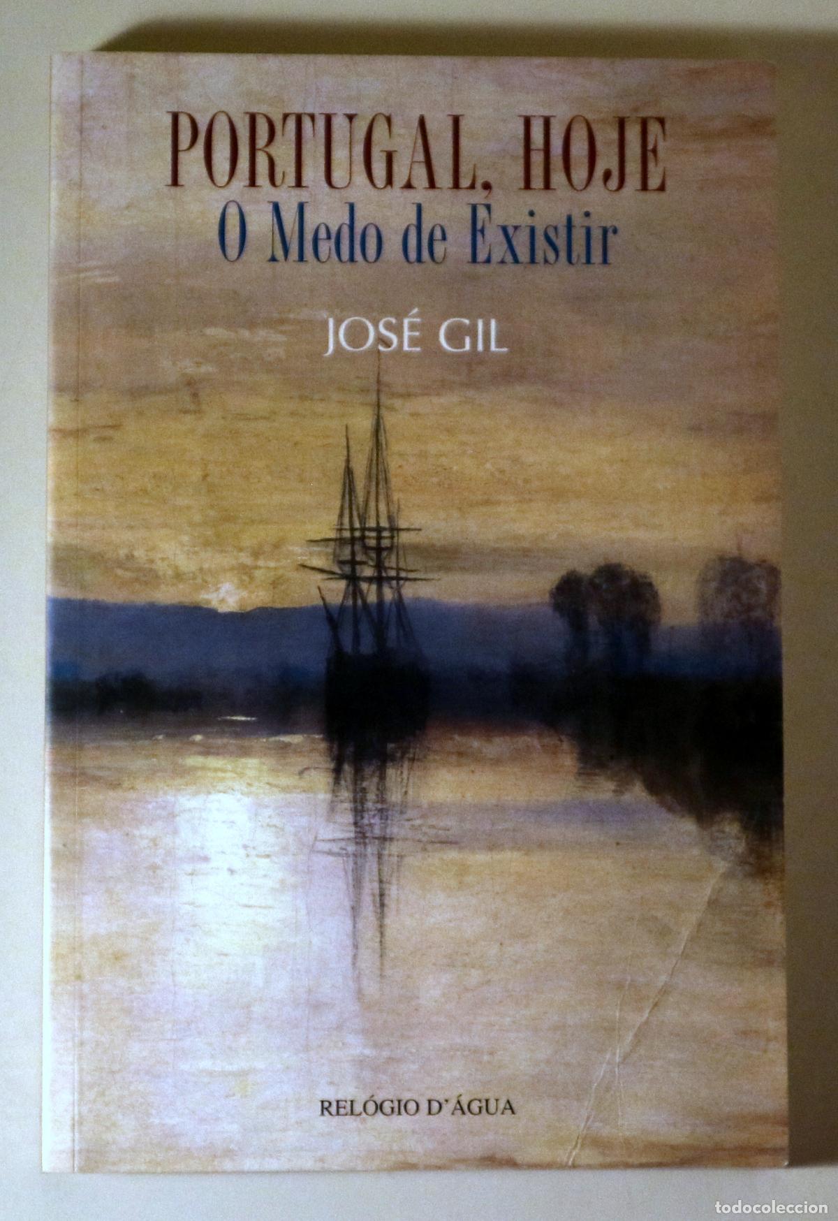 Libros: GIL, Jos&eacute; - PORTUGAL, HOJE. O Medo de Existir - Lisboa 2005
