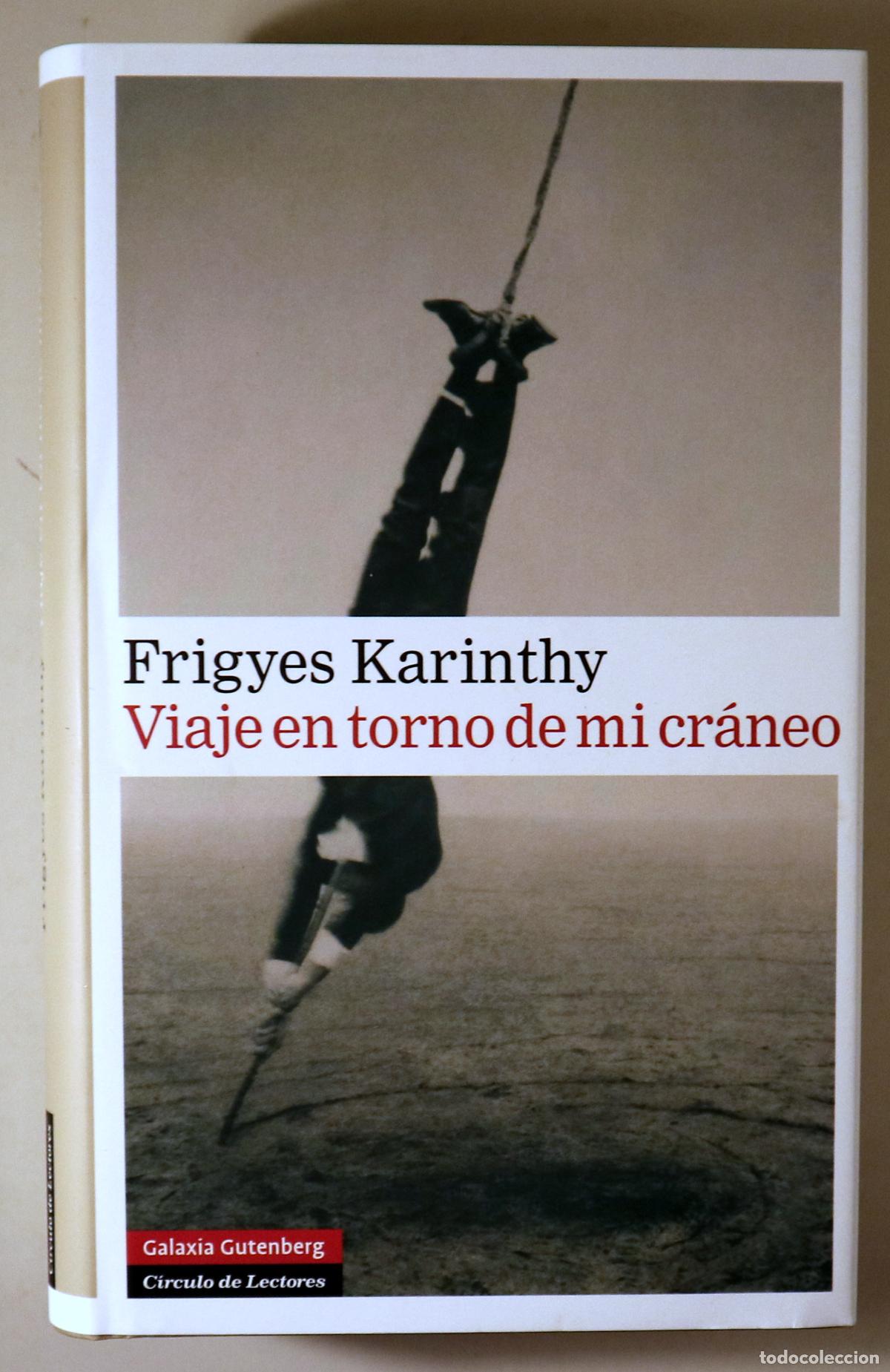 Libros: KARINTHY, Frigyes - VIAJE EN TORNO DE MI CR&Aacute;NEO - Barcelona 2007 - 1&ordf; edici&oacute;n en espa&ntilde;ol