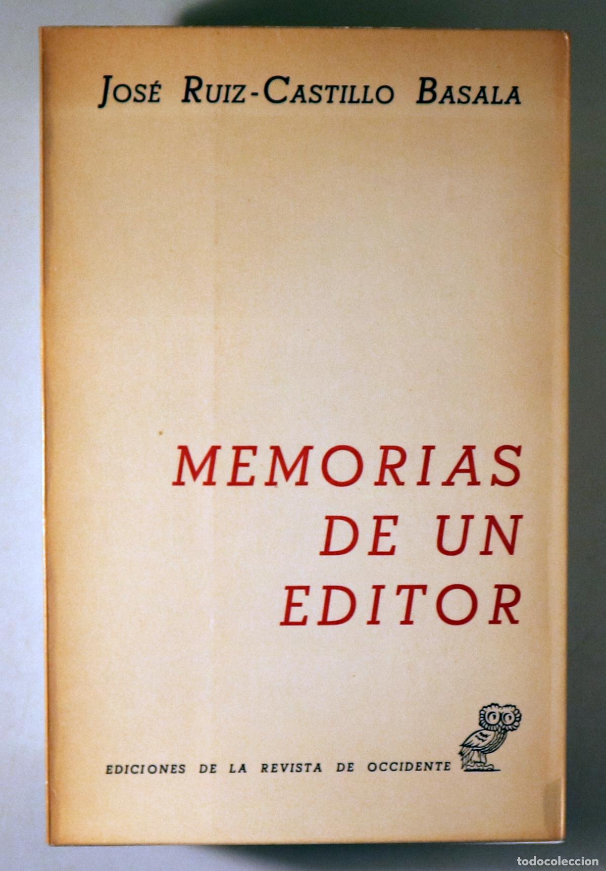 Libros: RUIZ-CASTILLO, Jos&eacute; - MEMORIAS DE UN EDITOR - Madrid 1972 - Ilustrado