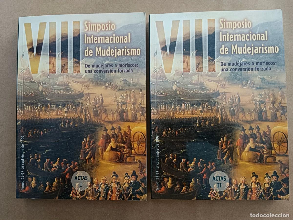 Livros em segunda m&atilde;o: VIII SIMPOSIO INTERNACIONAL DE MUDEJARISMO - DE MUDEJARES A MORISCOS: UNA CONVERSION FORZADA - 2 TOM