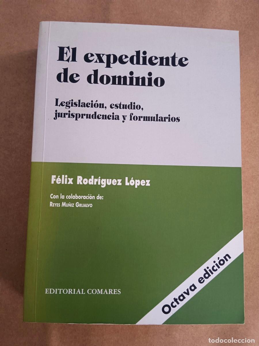 Livros em segunda m&atilde;o: EL EXPEDIENTE DE DOMINIO - LEGISLACION, ESTUDIO, JURISPRUDENCIA Y FORMULARIOS - Felix Rodriguez Lope