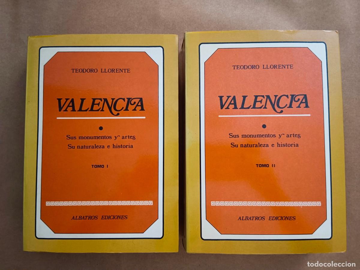 Livres: VALENCIA - SUS MONUMENTOS Y ARTES - SU NATURALEZA E HISTORIA - 2 TOMOS - Teodoro Llorente