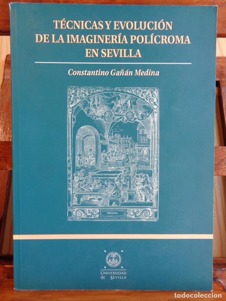 Livros em segunda m&atilde;o: T&Eacute;CNICAS Y EVOLUCI&Oacute;N DE LA IMAGINER&Iacute;A POL&Iacute;CROMA EN SEVILLA - CONSTANTINO GA&Ntilde;&Aacute;N MEDINA