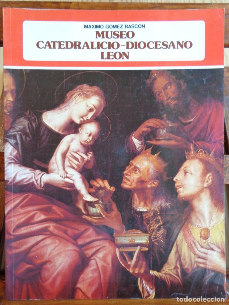 Libros: MUSEO CATEDRALICIO-DIOCESANO LE&Oacute;N - M&Aacute;XIMO G&Oacute;MEZ RASC&Oacute;N