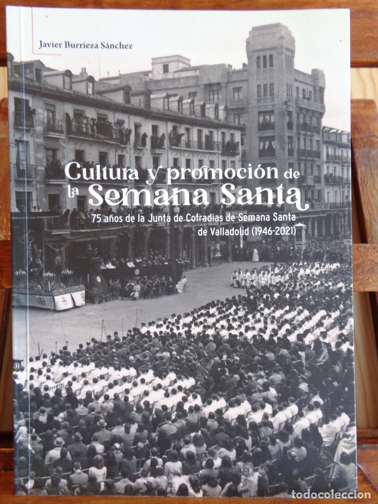Libros: CULTURA Y PROMOCI&Oacute;N DE LA SEMANA SANTA. 75 a&ntilde;os de la Junta de Cofrad&iacute;as de Semana Santa de Valladol
