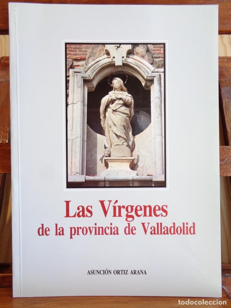 Libros: LAS V&Iacute;RGENES DE LA PROVINCIA DE VALLADOLID - ASUNCI&Oacute;N ORTIZ ARANA