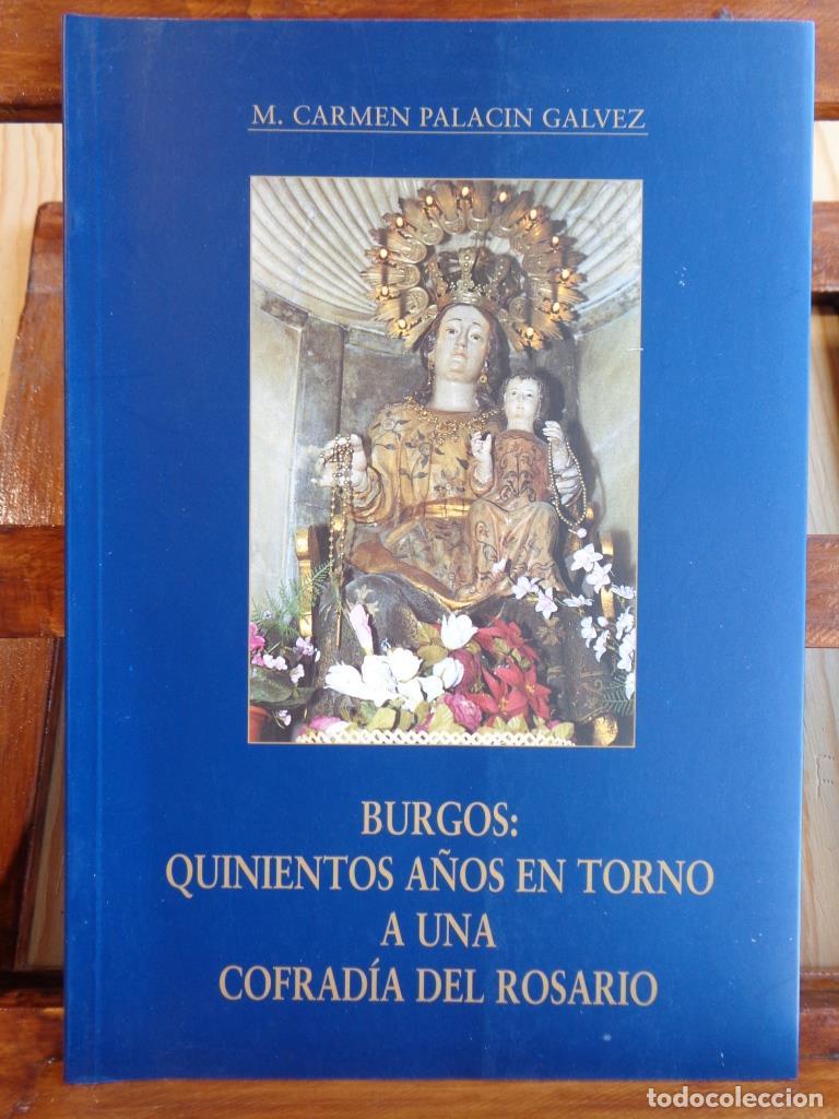 Libros: BURGOS: QUINIENTOS A&Ntilde;OS EN TORNO A UNA COFRAD&Iacute;A DEL ROSARIO - M. CARMEN PALAC&Iacute;N G&Aacute;LVEZ