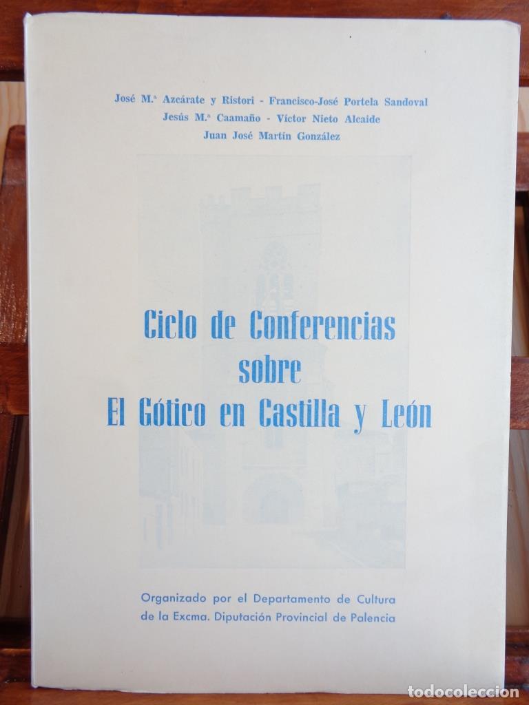Libros: CICLO DE CONFERENCIAS SOBRE EL G&Oacute;TICO EN CASTILLA Y LE&Oacute;N - VARIOS AUTORES