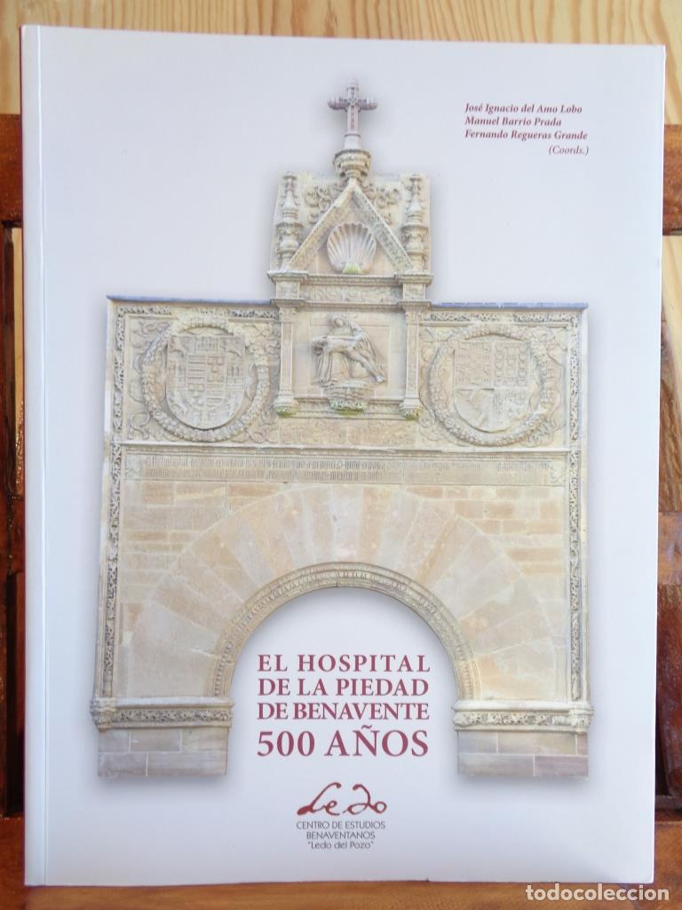 Libros: EL HOSPITAL DE LA PIEDAD DE BENAVENTE. 500 A&Ntilde;OS - JOS&Eacute; IGNACIO DEL AMO LOBO / MANUEL BARRIO PRADA /