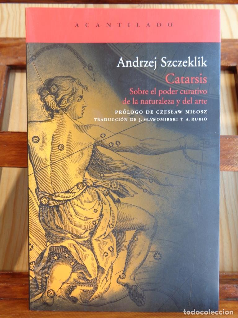 Libros: CATARSIS. Sobre el poder curativo de la naturaleza y el arte. - ANDRZEJ SZCZEKLIK