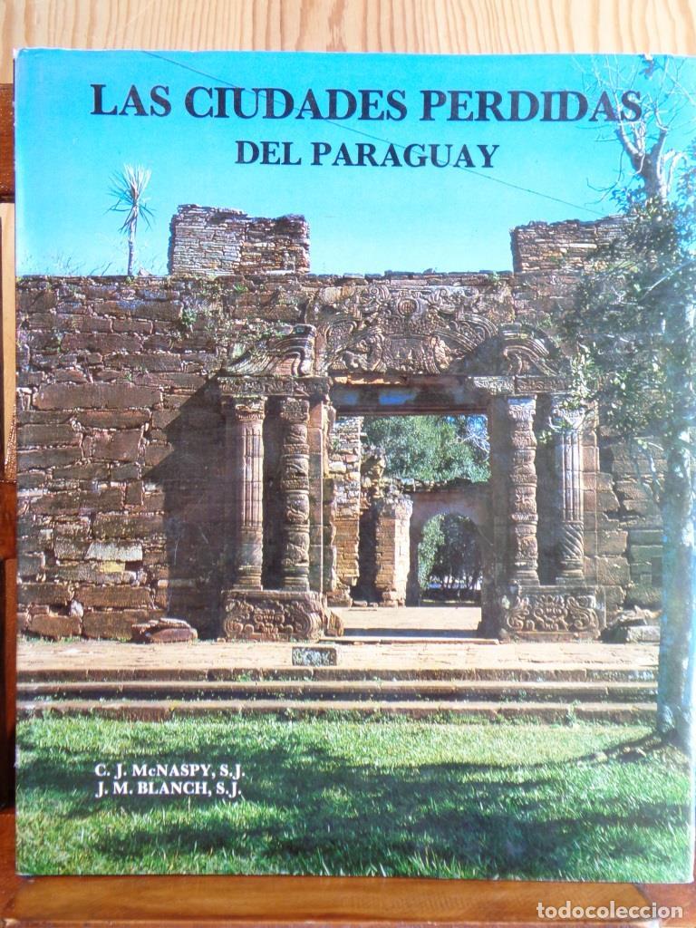 Libros: LAS CIUDADES PERDIDAS DEL PARAGUAY. Arte y Arquitectura de las reducciones jesu&iacute;ticas (1607-1767). -