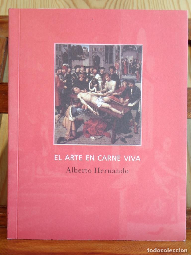 Libros: EL ARTE EN CARNE VIVA - ALBERTO HERNANDO - Foto 1